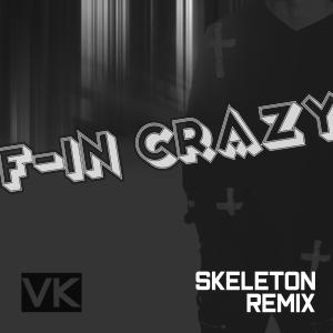 收聽Vaughn Keegan的F-IN Crazy (feat. Jimmy Keegan) (Skeleton Remix) (Explicit) (Skeleton Remix|Explicit)歌詞歌曲
