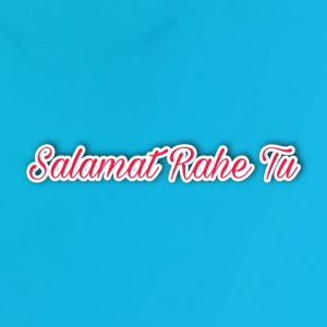 Listen to Salamat Rahe Tu song with lyrics from Nancy