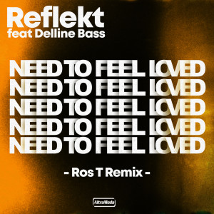 Dengarkan Need To Feel Loved (Ros T Remix) lagu dari Reflekt dengan lirik