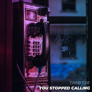 ดาวน์โหลดและฟังเพลง You Stopped Calling พร้อมเนื้อเพลงจาก Tired Tire