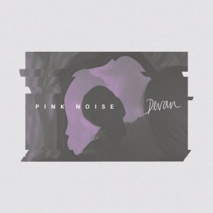 Album Pink Noise oleh Devan