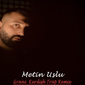 Listen to Grani Kurdish Trap Remix, Pt. 2 song with lyrics from Metin Uslu