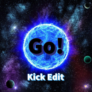 Go! (Kick Edit) [Explicit]