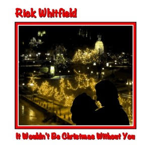 ดาวน์โหลดและฟังเพลง It Wouldn't Be Christmas Without You พร้อมเนื้อเพลงจาก Rick Whitfield