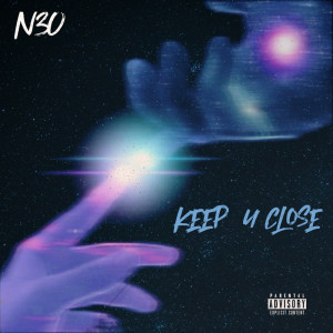 收聽N3O的Keep U Close (Explicit)歌詞歌曲