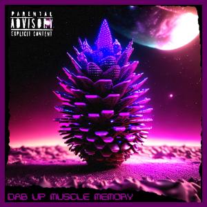 Lil Pinecone的專輯DAB UP MUSCLE MEMORY (Explicit)