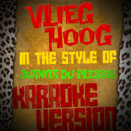 Vlieg Hoog (In the Style of Juanita Du Plessis) [Karaoke Version] (Karaoke Version)