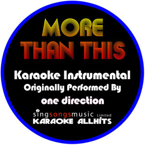 ดาวน์โหลดและฟังเพลง More Than This (Originally Performed By One Direction) [Instrumental Version] (Instrumental Version) พร้อมเนื้อเพลงจาก Karaoke All Hits