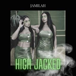 ดาวน์โหลดและฟังเพลง High Jacked (Explicit) พร้อมเนื้อเพลงจาก Jamilah
