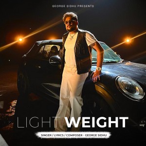 Listen to Light Weight song with lyrics from George Sidhu