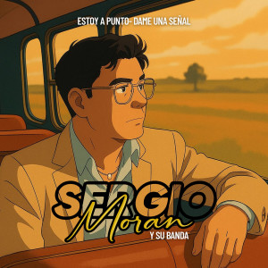 ดาวน์โหลดและฟังเพลง Estoy a punto / Dame una señal พร้อมเนื้อเพลงจาก Sergio Moran y su Banda