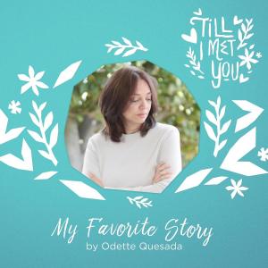 收聽ODETTE QUESADA的My Favorite Story歌詞歌曲