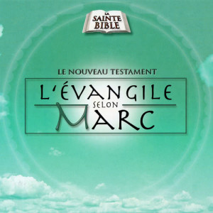 อัลบัม L'Evangile Selon Marc, Vol. 2 ศิลปิน La Sainte Bible - Le Nouveau Testament