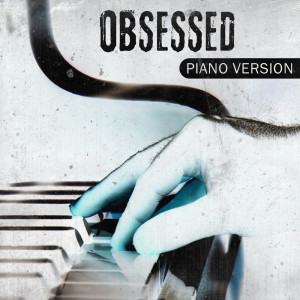 ดาวน์โหลดและฟังเพลง Obsessed (Piano Version) พร้อมเนื้อเพลงจาก Billy Pianoguy