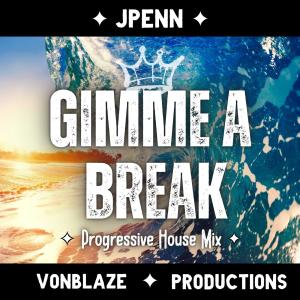 收聽JPenn的Gimme a Break (Progressive House Mix|Explicit)歌詞歌曲