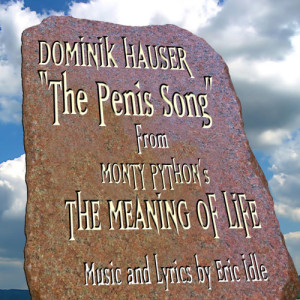 收聽Dominik Hauser的The Penis Song (from the original score to the film Monty Python's "The Meaning Of Life) .歌詞歌曲
