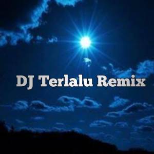 Album DJ Terlalu Remix oleh Nada