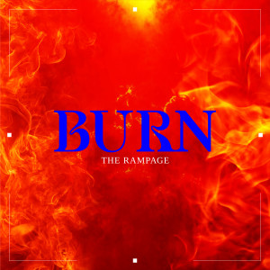 อัลบัม BURN ศิลปิน THE RAMPAGE from EXILE TRIBE