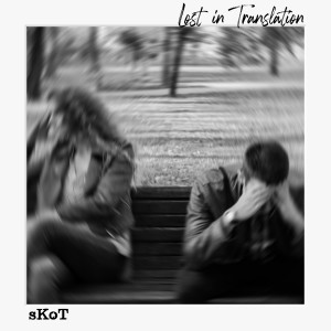 Listen to Lost in Translation song with lyrics from Skot