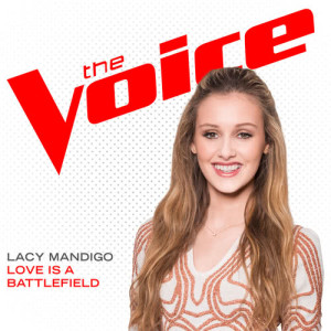 ดาวน์โหลดและฟังเพลง Love Is A Battlefield (The Voice Performance) พร้อมเนื้อเพลงจาก Lacy Mandigo