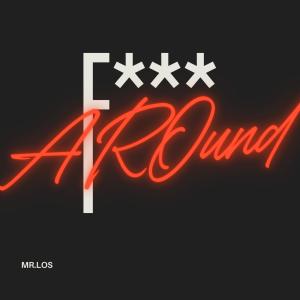 收聽Mr. Los的F Around (Explicit)歌詞歌曲