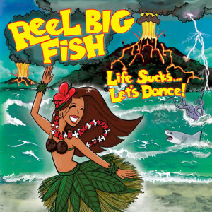 Reel Big Fish的專輯Life Sucks... Let's Dance!