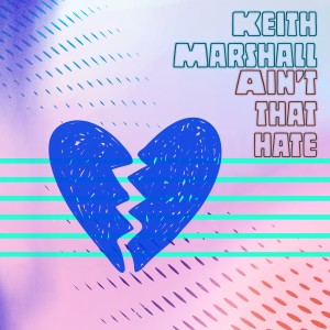 ดาวน์โหลดและฟังเพลง Ain't That Hate พร้อมเนื้อเพลงจาก Keith Marshall