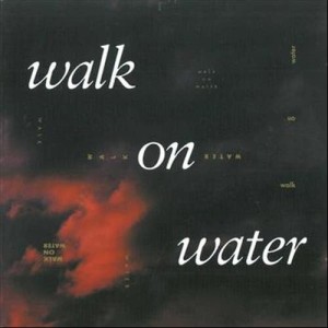 收聽Walk On Water的To Walk On Water歌詞歌曲