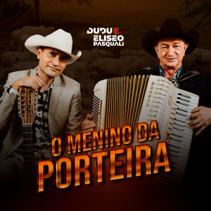 Listen to O Menino da Porteira song with lyrics from Dudu e Eliseo Pasquali