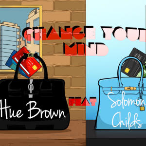 Album Change Your Mind (feat. Solomon Childs) oleh Solomon Childs