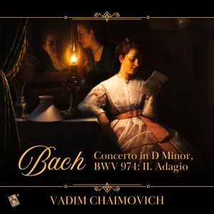 Album Bach: Concerto in D Minor, BWV 974: II. Adagio (After Oboe Concerto in D Minor by Alessandro Marcello) oleh Vadim Chaimovich