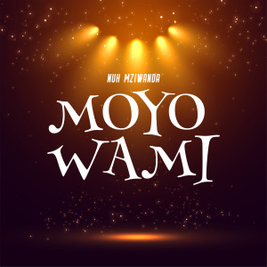 Album Moyo Wami from Nuh Mziwanda