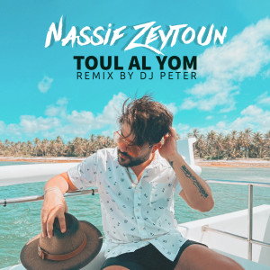 Dengarkan Toul Al Yom (DJ Peter Remix) lagu dari Nassif Zeytoun dengan lirik