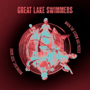 Great Lake Swimmers的專輯When The Storm Has Passed b/w Moonlight, Stay Above