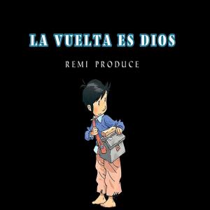 收聽Remi Produce的LA VUELTA EH DIOS (Explicit)歌詞歌曲