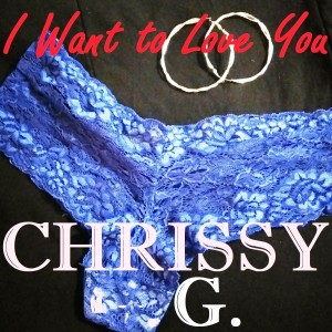 ดาวน์โหลดและฟังเพลง I Want to Love You พร้อมเนื้อเพลงจาก Chrissy G.