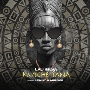 Lau Silva的專輯Kutche Itana (feat. Lenny Kappoko)