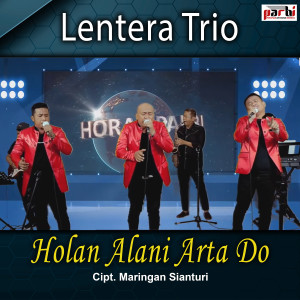 Dengarkan Holan Alani Arta Do lagu dari Lentera Trio dengan lirik