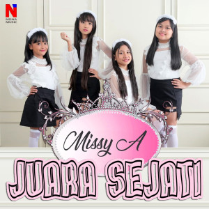 ดาวน์โหลดและฟังเพลง Juara Sejati พร้อมเนื้อเพลงจาก Missy A
