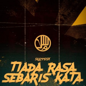 Listen to Tiada Rasa Sebaris Kata song with lyrics from Salammusik