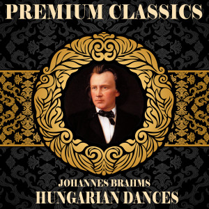 Johannes Brahms: Premium Classics. Hungarian Dances dari Orquesta Sinfónica de Radio Hamburgo