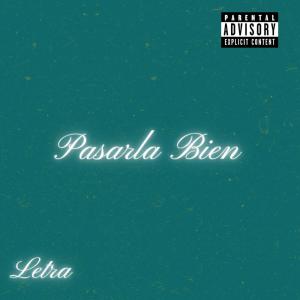 Letra的專輯PASARLA BIEN (Explicit)