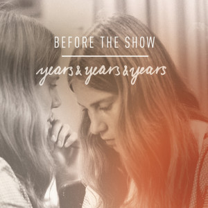 ดาวน์โหลดและฟังเพลง Years&Years&Years พร้อมเนื้อเพลงจาก Before The Show
