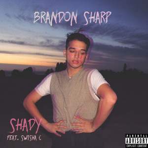 收听Brandon Sharp的Shady (Explicit)歌词歌曲