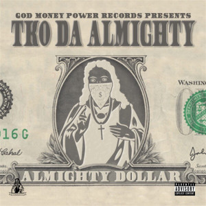 ดาวน์โหลดและฟังเพลง Almighty Dollar & Almighty Power (Explicit) (其他) พร้อมเนื้อเพลงจาก Tko da Almighty