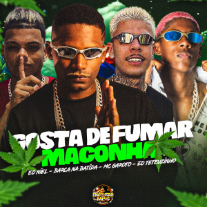 收聽Barca Na Batida的Gosta de Fumar Maconha (Explicit)歌詞歌曲