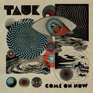 收听TAUK的Come on Now歌词歌曲