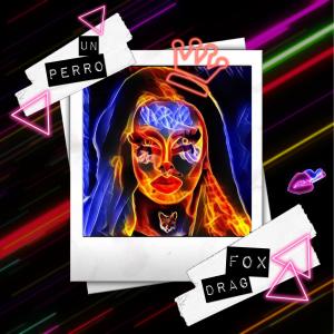 Listen to Un Perro song with lyrics from Fox Drag