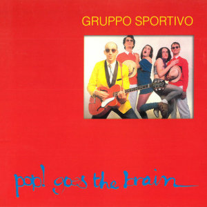 Gruppo Sportivo的專輯Pop! Goes The Brain