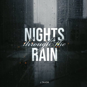 J.Tajor的專輯Nights Through The Rain